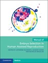 Manual of Embryo Selection in Human Assisted Reproduction - Catherine (Hopital Foch Racowsky ; Jacques (IVF 2.0 Cohen ; Nicholas (London Women's Clinic) Macklon - 9781009016377
