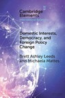 Domestic Interests, Democracy, and Foreign Policy Change - Brett Ashley (Rice University Leeds ; Michaela (University of California Mattes - 9781009016957