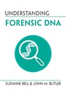 Understanding Forensic DNA - BELL,  Suzanne (West Virginia University) ; Butler, John M. - 9781009044011