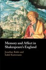 Memory and Affect in Shakespeare's England - Jonathan (University of Rochester Baldo ; Isabel (University of Zurich) Karremann - 9781009048330