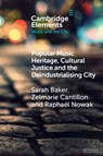 Popular Music Heritage, Cultural Justice and the Deindustrialising City - Sarah (Griffith University Baker ; Zelmarie (University of Western Sydney) Cantillon ; Raphael (University of York) Nowak - 9781009066204