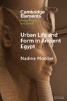 Urban Life and Form in Ancient Egypt - Nadine (Yale University) Moeller - 9781009074360