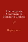 Interlanguage Grammars of Mandarin Chinese - Boping (University of Cambridge) Yuan - 9781009100755