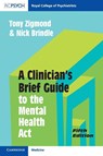 A Clinician's Brief Guide to the Mental Health Act - Tony Zigmond ; Nick Brindle - 9781009178303