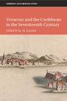 Veracruz and the Caribbean in the Seventeenth Century - Joseph M. H. (University of Kentucky) Clark - 9781009180320