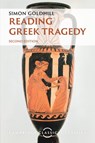Reading Greek Tragedy - Simon (University of Cambridge) Goldhill - 9781009183031