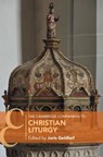 The Cambridge Companion to Christian Liturgy - Joris (Katholieke Universiteit Leuven Geldhof - 9781009186667