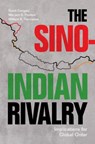 The Sino-Indian Rivalry - Sumit (Indiana University Ganguly ; Manjeet S. (Victoria University of Wellington) Pardesi ; William R. (Indiana University Thompson - 9781009193528
