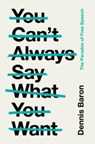 You Can't Always Say What You Want - Dennis (University of Illinois Baron - 9781009198905