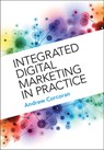 Integrated Digital Marketing in Practice - Andrew (Nottingham University Business School) Corcoran - 9781009204361