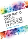 Integrated Digital Marketing in Practice - Andrew (Nottingham University Business School) Corcoran - 9781009204378