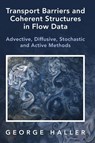 Transport Barriers and Coherent Structures in Flow Data - George (ETH Zurich) Haller - 9781009225175