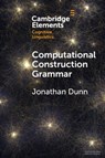 Computational Construction Grammar - Jonathan (University of Illinois Dunn - 9781009233767