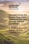 Reconstructing the Human Population History of East Asia through Ancient Genomics - E. Andrew (Chinese Academy of Sciences Bennett ; Yichen (Chinese Academy of Sciences Liu ; Qiaomei (Chinese Academy of Sciences Fu - 9781009246644