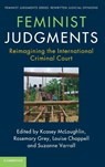 Feminist Judgments: Reimagining the International Criminal Court - Kcasey (The University of Newcastle McLoughlin ; Rosemary (University of Sydney) Grey ; Louise (University of New South Wales Chappell - 9781009255288