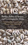 Parties, Political Finance, and Governance in Africa - Rachel (University of Denver) Sigman - 9781009262835