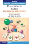 Prescriber's Guide – Children and Adolescents - Stephen M. (University of California Stahl - 9781009267502