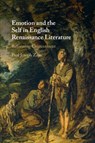 Emotion and the Self in English Renaissance Literature - Paul Joseph (McDaniel College ) Zajac - 9781009271707