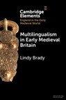 Multilingualism in Early Medieval Britain - Lindy (Edge Hill University Brady - 9781009275859
