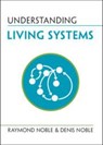 Understanding Living Systems - Raymond (University College London) Noble ; Denis (University of Oxford) Noble - 9781009277365