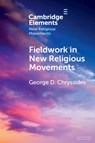 Fieldwork in New Religious Movements - George D. (York St John University) Chryssides - 9781009278737