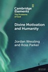Divine Motivation and Humanity - Jordan (Lindsey Wilson College) Wessling ; Ross (Charleston Southern University) Parker - 9781009287050
