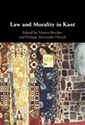 Law and Morality in Kant - Martin (Universitat Mannheim Brecher ; Philipp-Alexander (Max Planck Institute Hirsch - 9781009291996