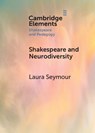 Shakespeare and Neurodiversity - Laura (Birkbeck College Seymour - 9781009295949