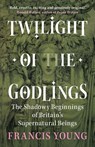 Twilight of the Godlings - Francis (Independent scholar) Young - 9781009330350