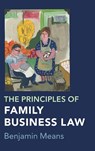 The Principles of Family Business Law - Benjamin (University of South Carolina School of Law) Means - 9781009354530