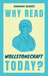 Why Read Wollstonecraft Today? - Sandrine (University of Bilkent Berges - 9781009360036