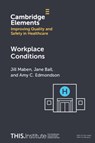 Workplace Conditions - Jill (University of Surrey) Maben ; Jane (University of Southampton) Ball ; Amy C. (Harvard Business School Edmondson - 9781009363860