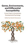 Genes, Environments, and Differential Susceptibility - Satoshi (London School of Economics and Political Science) Kanazawa - 9781009363952