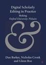 Digital Scholarly Editing in Practice - Dan (dancan Ltd) Barker ; Nicholas (Voltaire Foundation Cronk ; Glenn (University of Oxford) Roe - 9781009364331