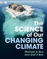 The Science of Our Changing Climate - Michael A. Box ; Gail P. Box - 9781009372343