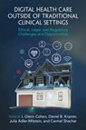 Digital Health Care outside of Traditional Clinical Settings - I. Glenn (Harvard Law School Cohen ; Daniel B. (Harvard Medical School Kramer ; Julia (University of California Adler-Milstein - 9781009373265