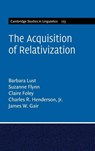 The Acquisition of Relativization - Barbara (Cornell University Lust ; Suzanne (Massachusetts Institute of Technology) Flynn ; Claire (Boston College Foley ; Jr. Henderson - 9781009373715