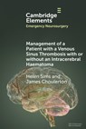 Management of a Patient with a Venous Sinus Thrombosis with or without an Intracerebral Haematoma - Helen (North Bristol NHS Trust) Sims ; James (Royal United Hospital Choulerton - 9781009380126