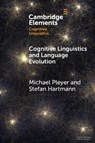 Cognitive Linguistics and Language Evolution - Michael (Nicolaus Copernicus University in Torun) Pleyer ; Stefan (Heinrich Heine University Dusseldorf) Hartmann - 9781009384988