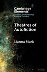 Theatres of Autofiction - Lianna (Ludwig-Maximilians-Universitat Munchen) Mark - 9781009406956