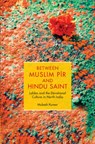 Between Muslim Pir and Hindu Saint - Mukesh (Alexander von Humboldt Fellow Kumar - 9781009424035