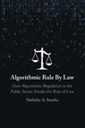 Algorithmic Rule By Law - Nathalie A. (University of Toronto Faculty of Law) Smuha - 9781009427470