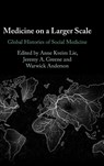 Medicine on a Larger Scale - Anne Kveim (University of Oslo) Lie ; Jeremy A. (Johns Hopkins University) Greene ; Warwick (University of Sydney) Anderson - 9781009428569