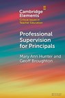 Professional Supervision for Principals - Mary Ann (University of Tasmania) Hunter ; Geoffrey (Charles Sturt University) Broughton - 9781009430678