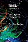 Germaine Tailleferre - Caroline (Royal Birmingham Conservatoire) Potter - 9781009438995