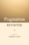 Pragmatism Revisited - Robert (University of West Georgia) Lane - 9781009453813
