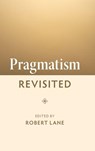 Pragmatism Revisited - Robert (University of West Georgia) Lane - 9781009453813