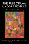 The Rule of Law under Pressure - Gregory (Georgetown University Shaffer ; Wayne (University of Southern California) Sandholtz - 9781009460255