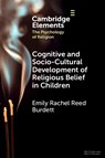 Cognitive and Socio-Cultural Development of Religious Belief in Children - Emily Rachel Reed (University of Nottingham) Burdett - 9781009461931