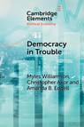 Democracy in Trouble - Myles (University of Alabama) Williamson ; Christopher (University of Alabama) Akor ; Amanda B. (University of Alabama) Edgell - 9781009462204